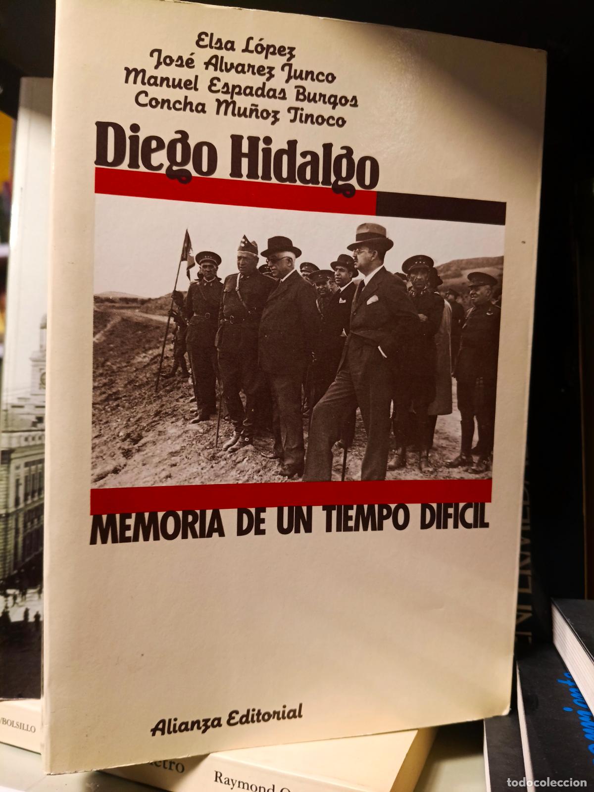 Libros de segunda mano: Diego Hidalgo. Memoria de un tiempo dif&iacute;cil - LOPEZ, Elsa; ALVAREZ JUNCO, Jos&eacute;; ESPADAS BURGOS, Manu
