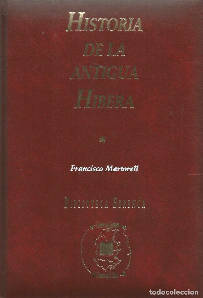 Libros de segunda mano: HISTORIA DE LA ANTIGUA HIBERA - FRANCISCO MARTORELL - FACSIMIL