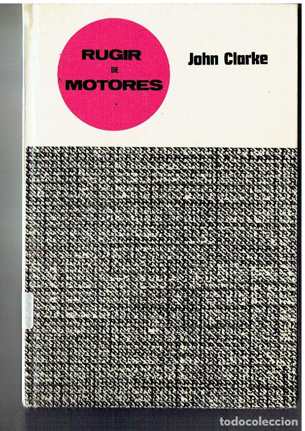 Libros de segunda mano: RUGIR DE MOTORES(RUGIDO DE MOTORES). JOHN CLARKE. EDITORIAL MOLINO, 1971.(ST/SL5.1)