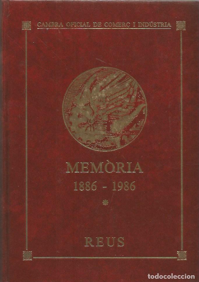 Libros de segunda mano: MEMORIA 1886-1986 REUS CAMBRA OFICIAL DE COMER&Ccedil; I INDUSTRIA
