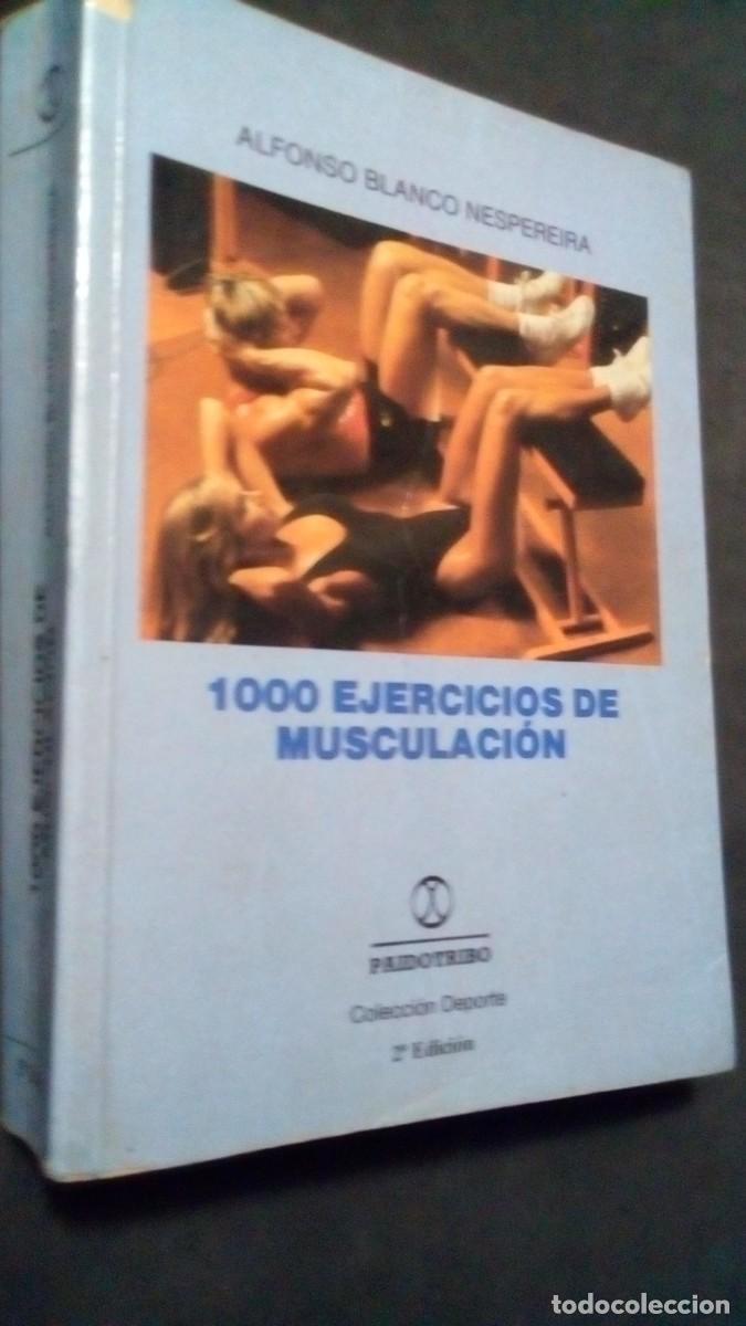 Libros de segunda mano: (1000) Mil Ejercicios De Musculaci&oacute;n - Alfonso Blanco Nespereira - Paidotribo-COLECCI&Oacute;N DEPORTE