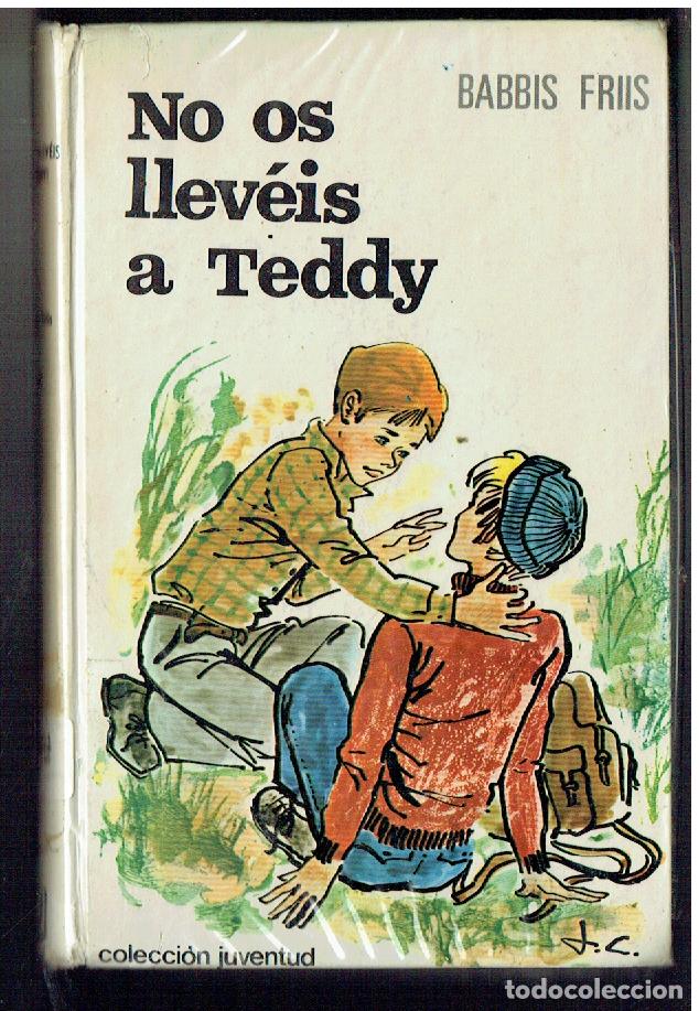 Libros de segunda mano: NO OS LLEVEIS A TEDDY. BABBIS FRIIS. JUVENTUD, 1970. (ST/SL3)