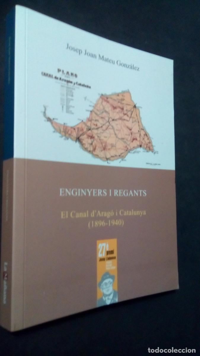 Libros de segunda mano: ENGINYERS I REGANTS-EL CANAL D&acute;ARAG&Oacute; I CATALUNYA 1896-1940-JOSEP JOAN MATEU GONZ&Aacute;LEZ