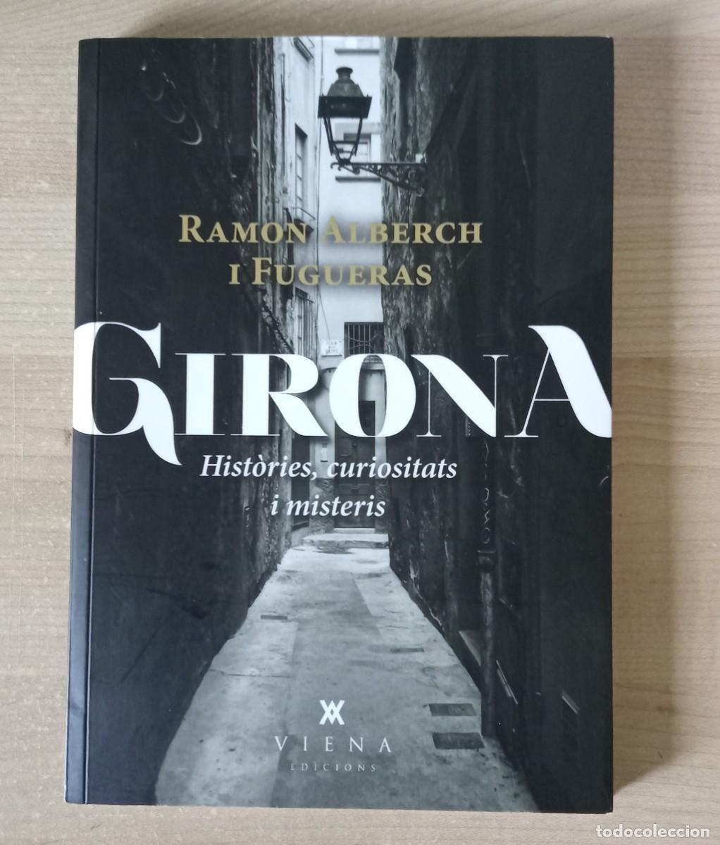 Libros de segunda mano: GIRONA. Histories, curiositats i misteris.. Ramon Alberch i Fugueras.. Viena edicions