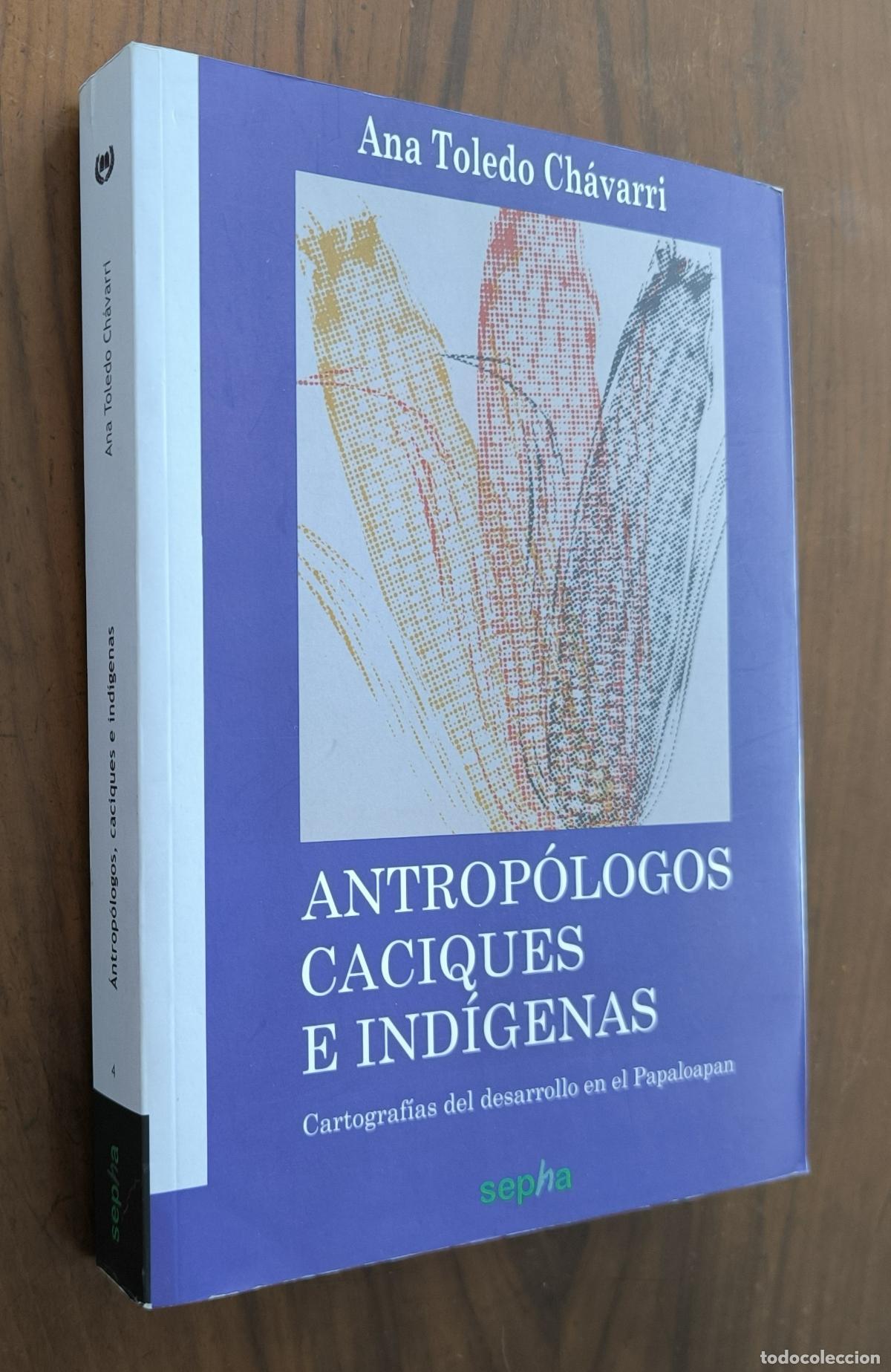 Libros de segunda mano: ANTROP&Oacute;LOGOS CACIQUES E INDIGENAS - ANA TOLEDO CH&Aacute;VARRI