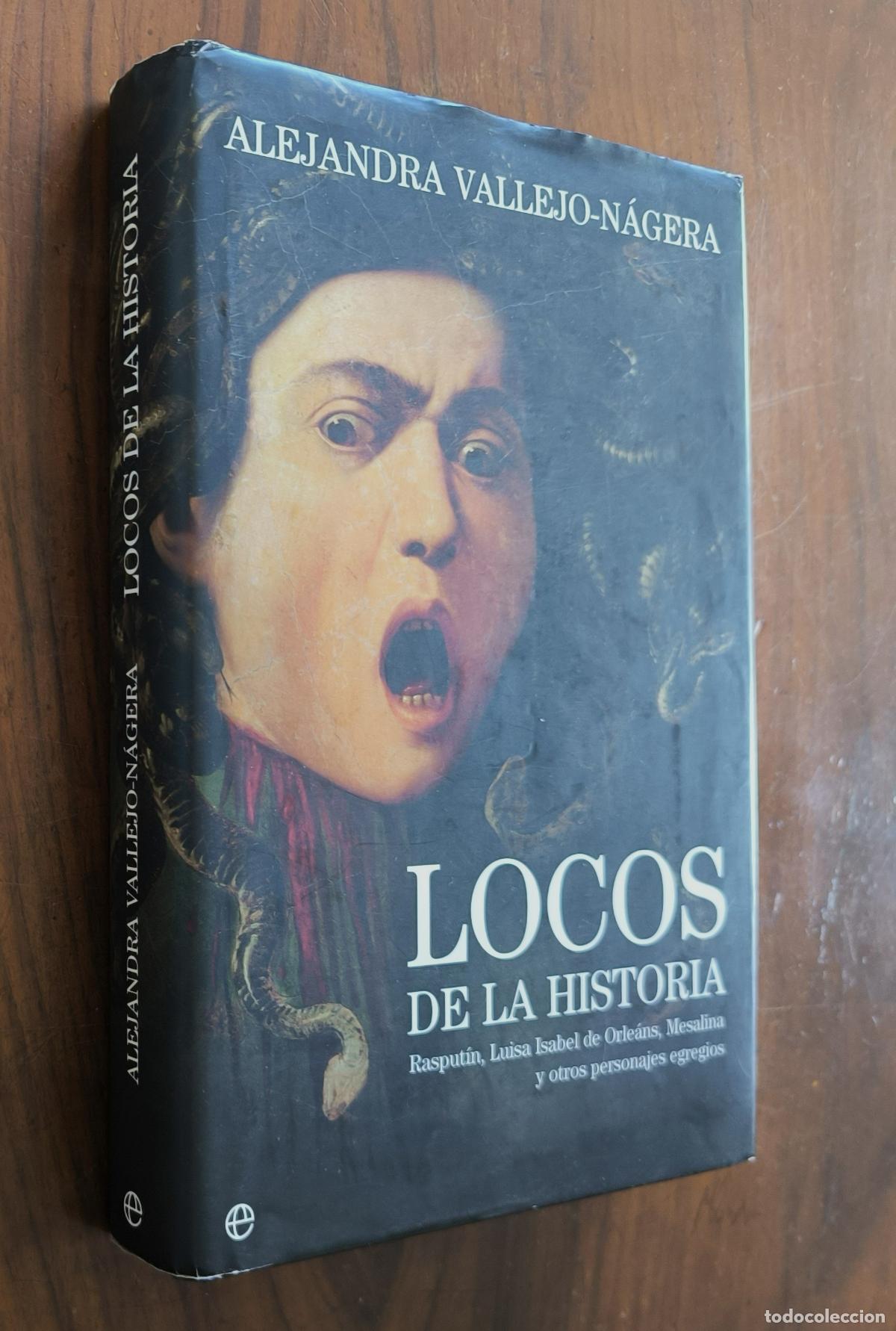 Libros de segunda mano: LOCOS DE LA HISTORIA - ALEJANDRA VALLEJO-N&Aacute;JERA