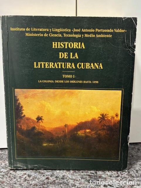Libros de segunda mano: Historia de la literatura cubana, Tomo I La colonia : desde los origenes hasta 1898