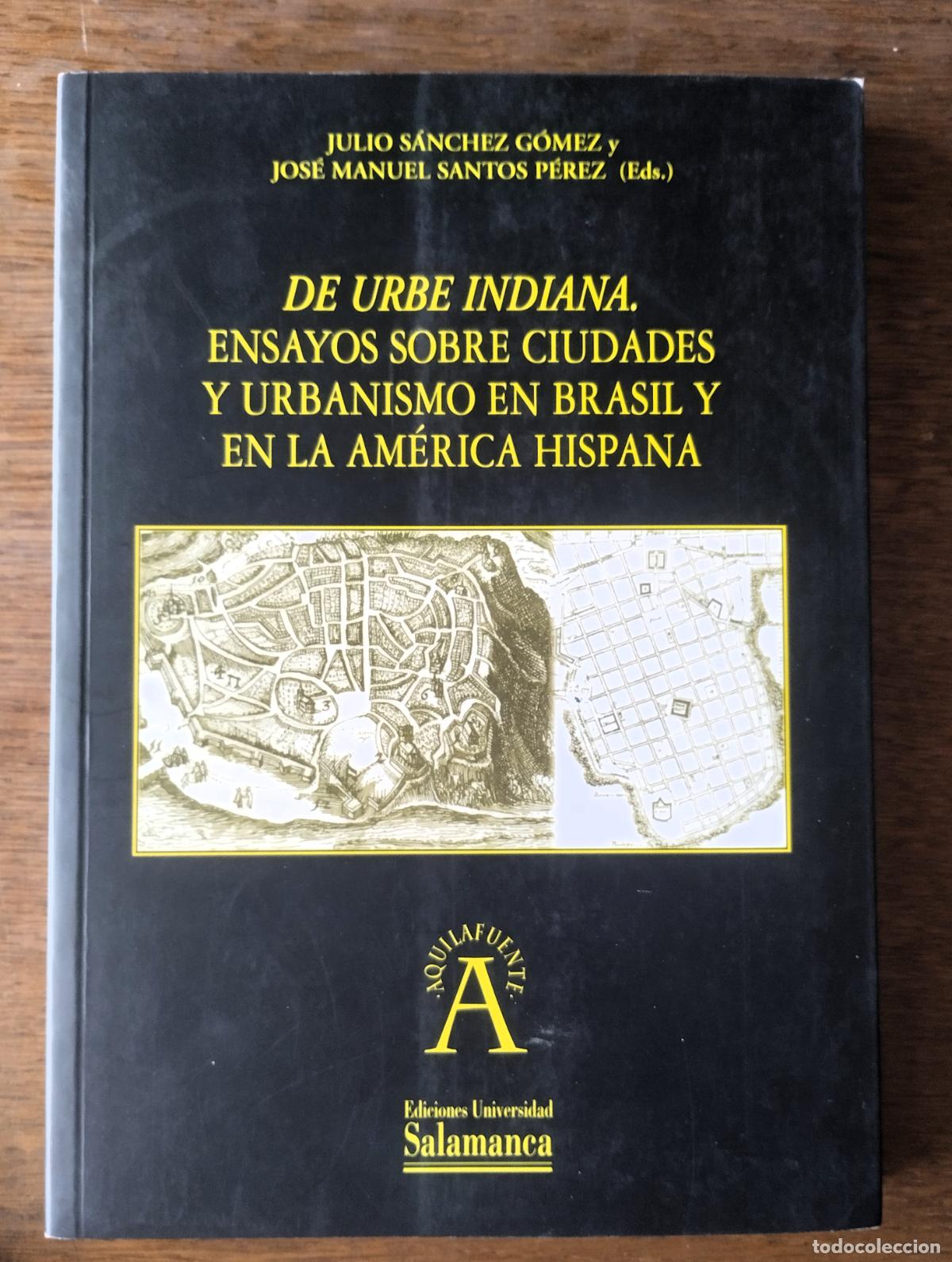 Libros de segunda mano: De urbe indiana. Ensayos sobre ciudades y urbanismo en Brasil y en la Am&eacute;rica hispana. Salamanca