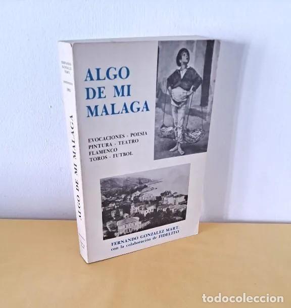 Libros de segunda mano: FERNANDO GONZ&Aacute;LEZ MART - ALGO DE MI M&Aacute;LAGA - MALAGA 1983