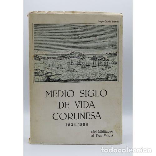 Libri di seconda mano: MEDIO SIGLO de VIDA CORU&Ntilde;ESA 1834-1886 - GARCIA BARROS,JORGE - Sin Especificar
