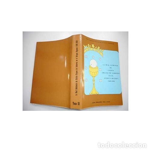 Second hand books: LA REAL AUDIENCIA de GALICIA: ORGANO de GOBIERNO en el ANTIGUO REGIMEN (1480-1808) - TOMO III - F...