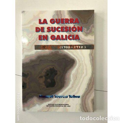 Second hand books: La Guerra de Sucesi&oacute;n en Galicia (1702-1712) - Touran Yebra, M. - Diputaci&oacute;n Provincial de Lugo - 19
