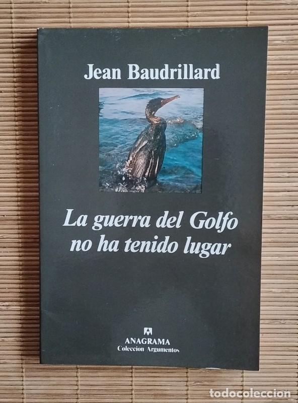 Libros de segunda mano: La guerra del Golfo no ha tenido lugar - Jean Baudrillard - Anagrama, 1991, 1&ordf; ed. - Argumentos 120.