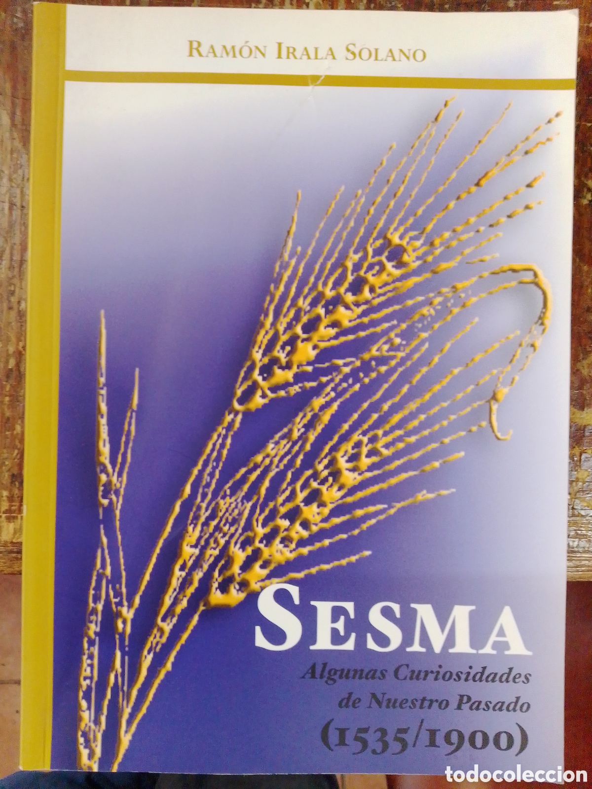 Libros de segunda mano: SESMA. ALGUNAS CURIOSIDADES DE NUESTRO PASADO. ESPARTO. IRALA SOLANO, RAMON. 2003