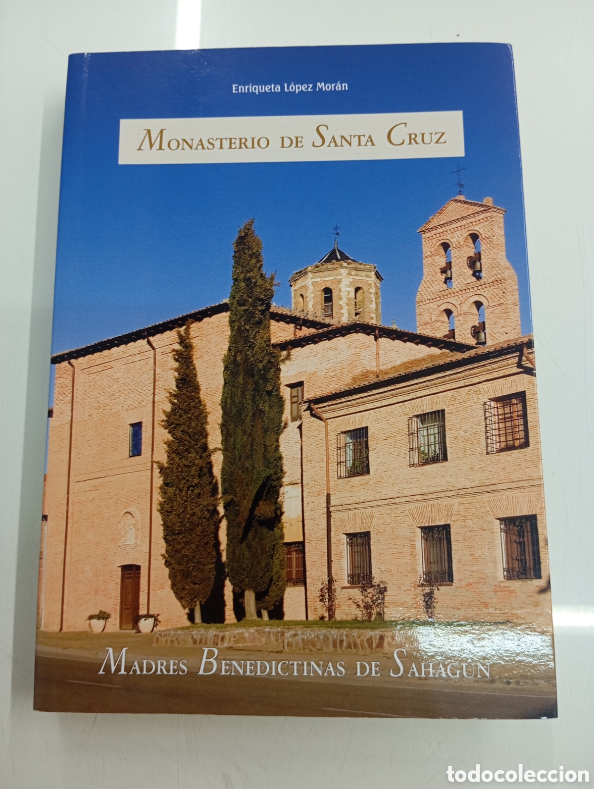 Libros de segunda mano: Monasterio de Santa Cruz Madres Benedictinas de Sahagun ENRIQUETA L&Oacute;PEZ MOR&Aacute;N LEON HISTORIA