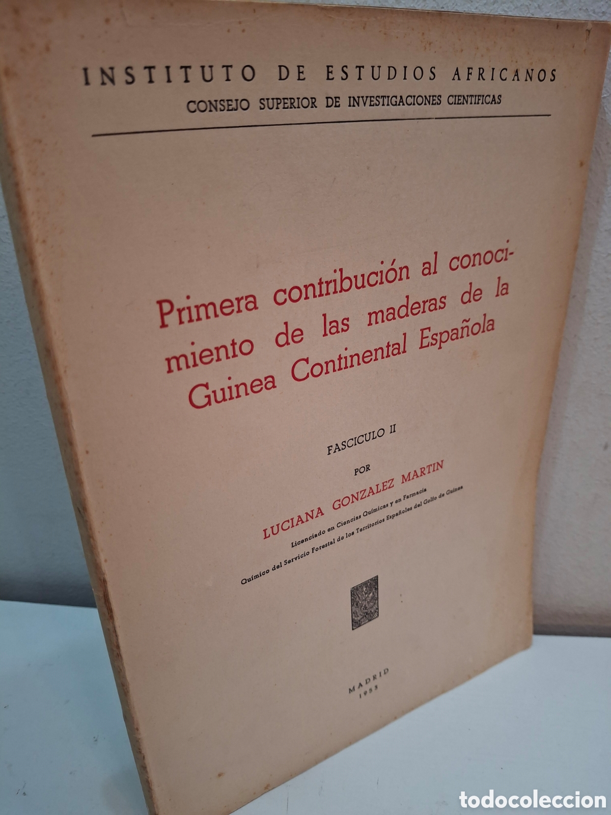 Libros de segunda mano: PRIMERA CONTRIBUCION AL CONOCIMIENTO DE LAS MADERAS DE GUINEA CONTINENTAL ESPA&Ntilde;OLA, FASC II, 1953