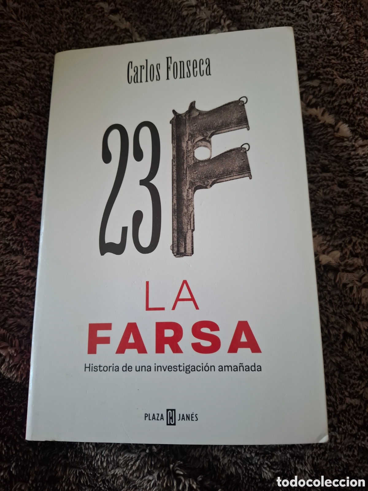 Libros de segunda mano: Carlos Fonseca 23F la farsa. Historia de una investigaci&oacute;n ama&ntilde;ada