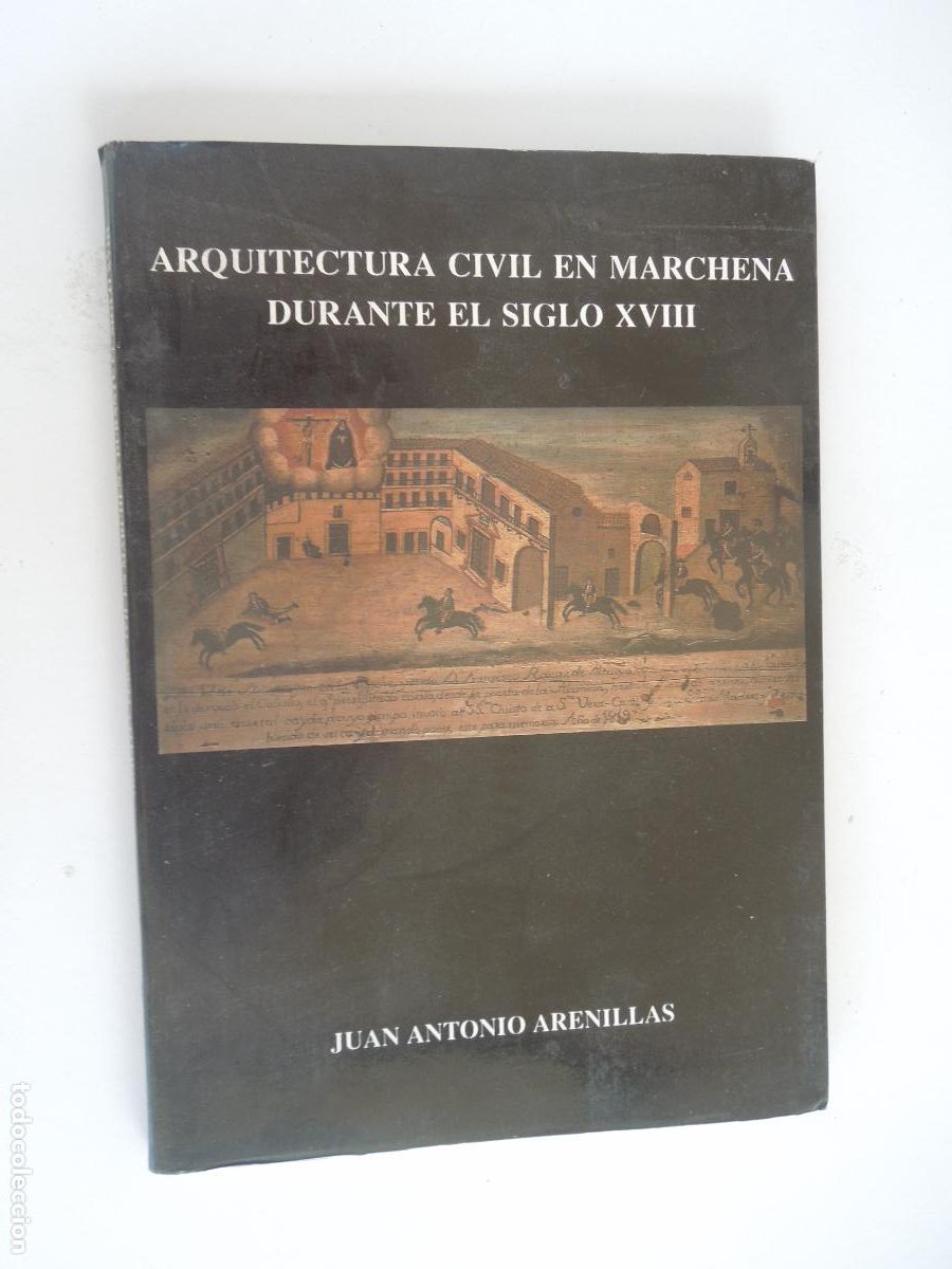Libros de segunda mano: ARQUITECTURA CIVIL EN MARCHENA , DURANTE EL SIGLO XVIII - JUAN ANTONIO ARENILLAS - 1990
