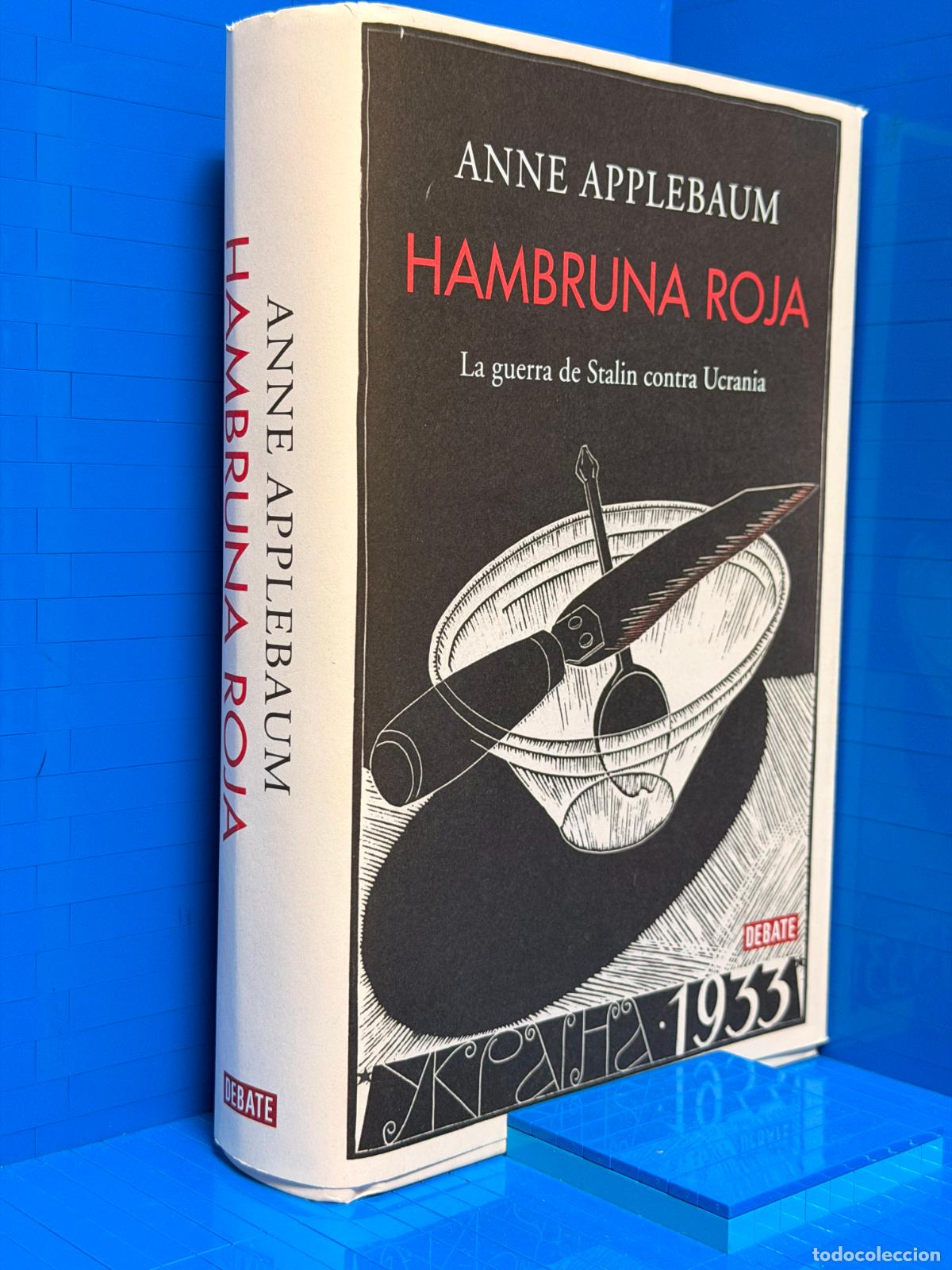 Libros de segunda mano: HAMBRUNA ROJA - LA GUERRA DE STALIN CONTRA UCRANIA &ndash; ED. DEBATE &ndash; 2019 &ndash; ANNE APPLEBAUM