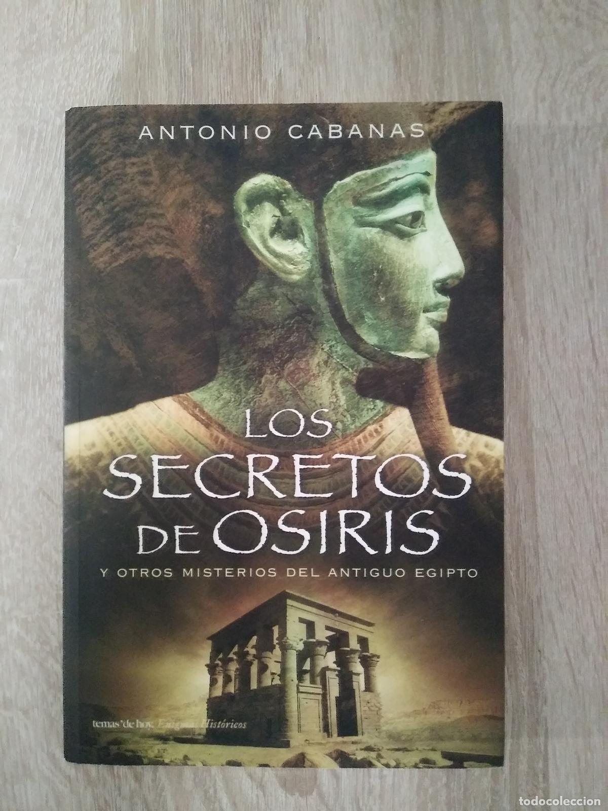 Libros de segunda mano: LOS SECRETOS DE OSIRIS - ANTONIO CABANAS.
