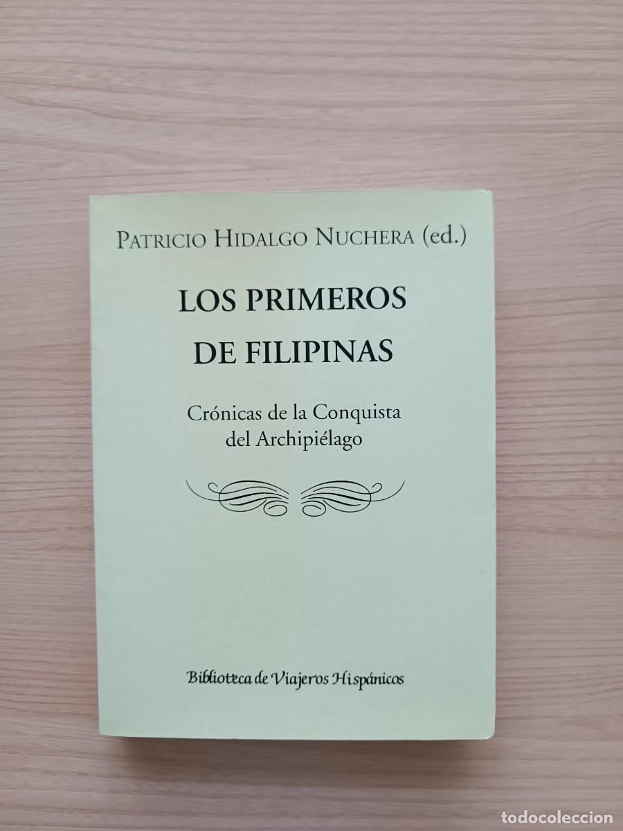 Libros de segunda mano: Los primeros de Filipinas. Cr&oacute;nicas de la Conquista del Archipi&eacute;lago - Patricio Hidalgo Nuchera ed.