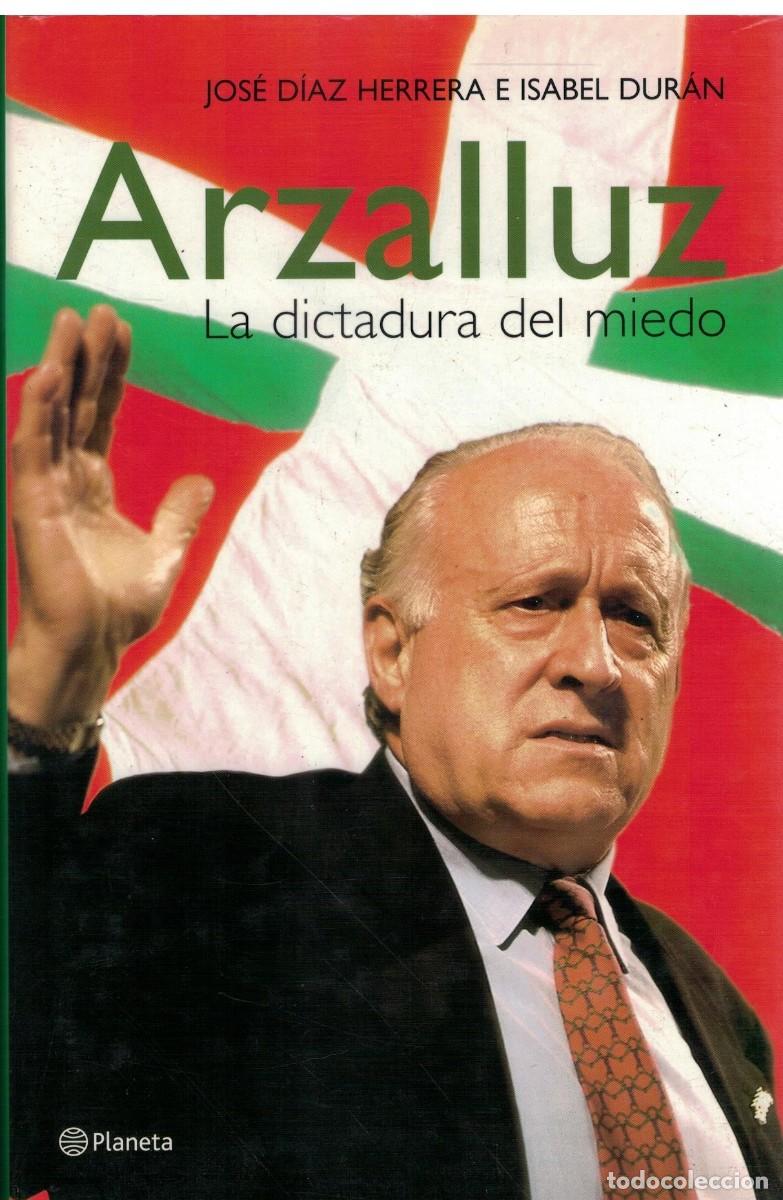 Libros de segunda mano: ARZALLUZ LA DICTADURA DEL MIEDO. DIAZ HERRERA, J. y DURAN, I. A-TER-014