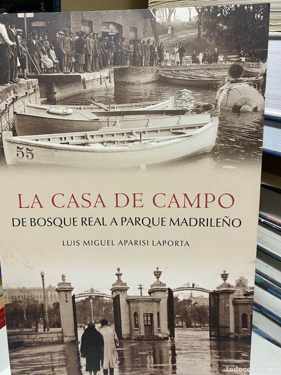 Libros de segunda mano: la casa de campo, de bosque real a parque madrile&ntilde;o, luis Miguel aparisi Laporta