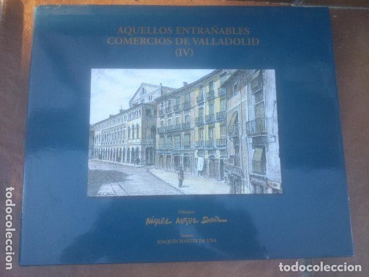 Libros de segunda mano: AQUELLOS ENTRA&Ntilde;ABLES COMERCIOS DE VALLADOLID . TOMO : IV ++++ ENVIO CERTIFICADO GRATIS ++++