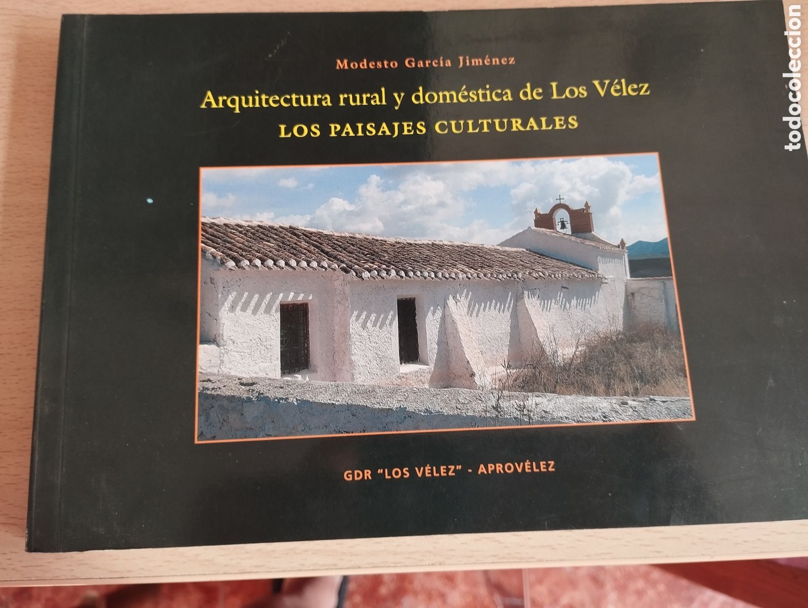 Libros de segunda mano: LIBRO ARQUITECTURA RURAL Y DOM&Eacute;STICA DE LOS V&Eacute;LEZ -ALMERIA - LOS PAISAJES CULTURALES