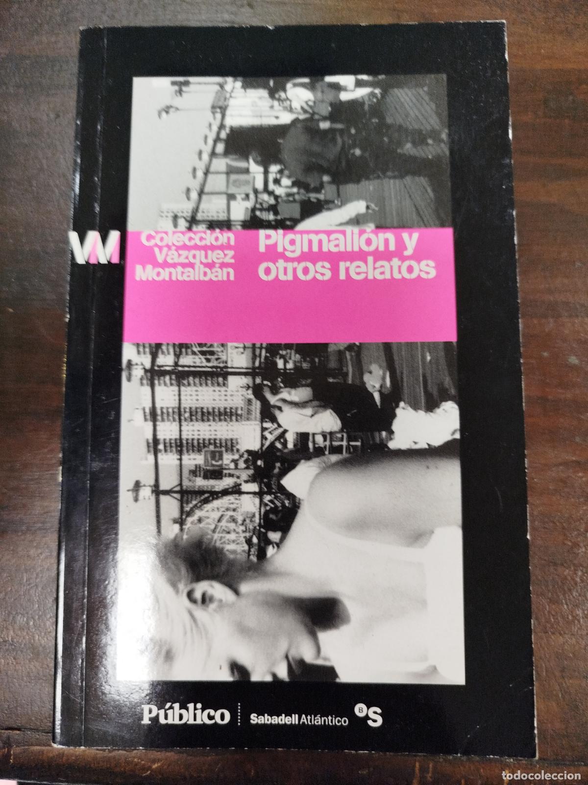 Libros de segunda mano: PIGMALI&Oacute;N Y OTROS RELATOS - MANUEL V&Aacute;ZQUEZ MONTALB&Aacute;N