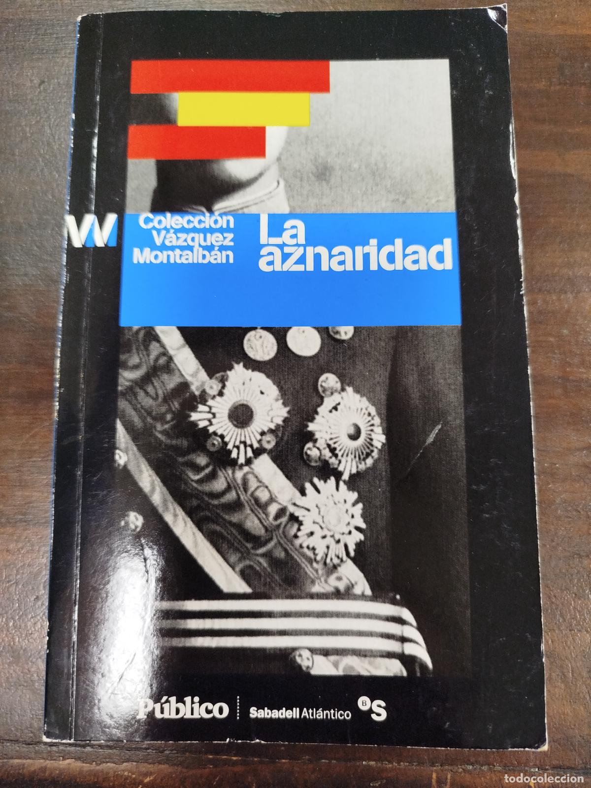 Libros de segunda mano: LA AZNARIDAD - MANUEL V&Aacute;ZQUEZ MONTALB&Aacute;N