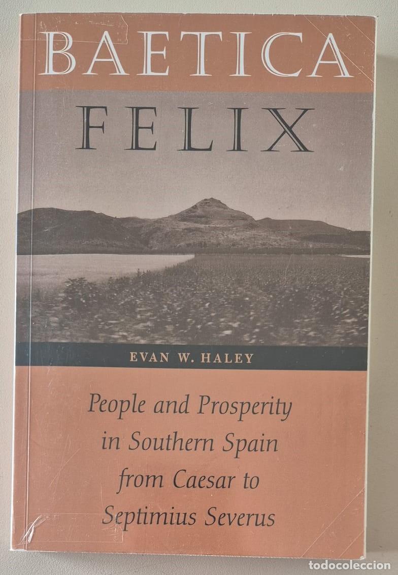Libros de segunda mano: Baetica Felix. People and Prosperity in Southern Spain from Caesar to Septimius Severus