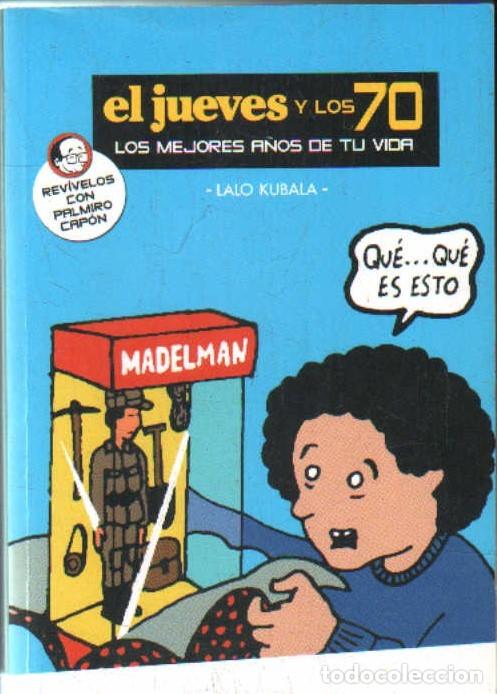 Libros de segunda mano: EL JUEVES Y LOS 70. LOS MEJORES A&Ntilde;OS DE TU VIDA. KUBALA, LALO. A-HUM-696