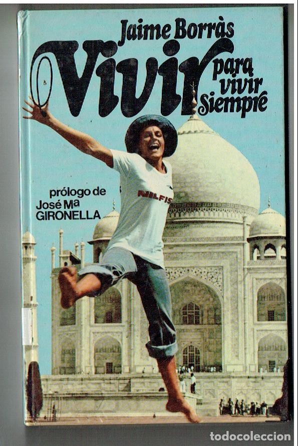 Libros de segunda mano: JAIME BORRAS. VIVIR PARA SIEMPRE. PROLOGO, JOS&Eacute; M&ordf; GIRONELLA. EDICIONES, 29. 2&ordf; EDC. 1981.(ST/SL5.1)