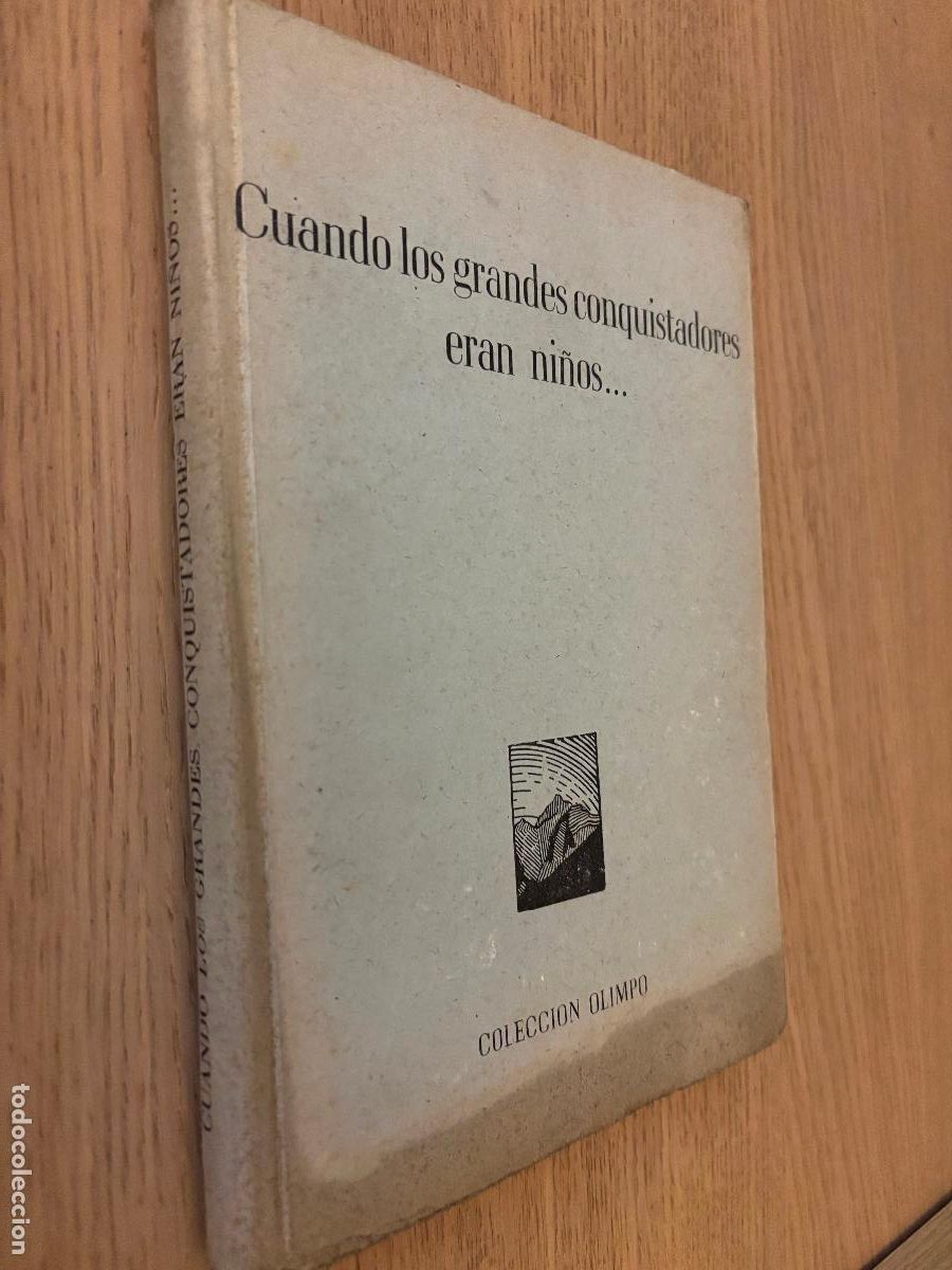 Libros de segunda mano: CUANDO LOS GRANDES CONQUISTADORES ERAN NI&Ntilde;OS / Editorial Cervantes / Coleccion Olimpo LUIS MOYA 1958