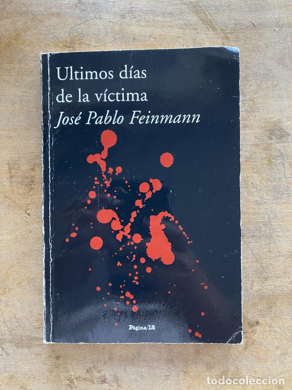 Livres d'occasion: Ultimos dias de la victima - Feinmann Jose Pablo
