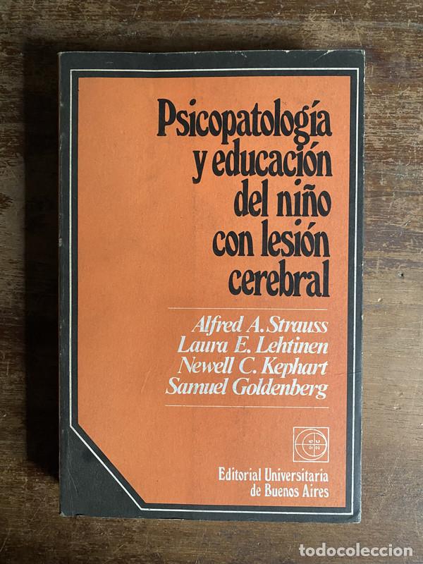 Libros de segunda mano: Psicopatologia y educacion del ni&ntilde;o con lesion cerebral - Strauss Alfred A.; Lehtinen Laura E.; Keph