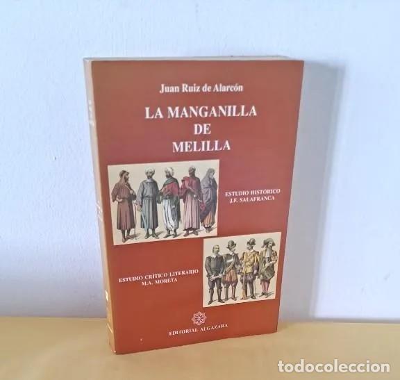 Libros de segunda mano: JUAN RUIZ DE ALARC&Oacute;N - LA MANGANILLA DE MELILLA - EDITORIAL ALGAZARA 1993