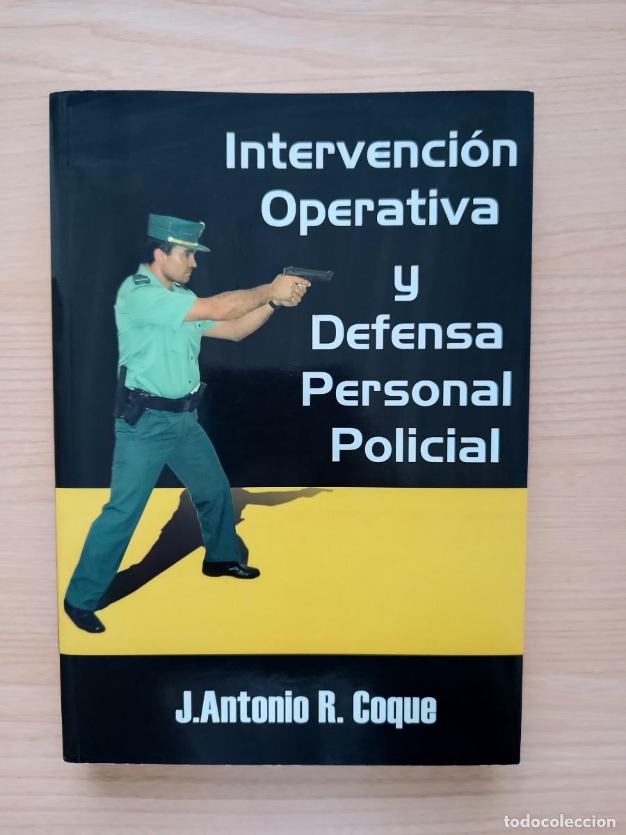 Libros de segunda mano: Intervenci&oacute;n operativa y defensa personal policial - J. Antonio R. Coque