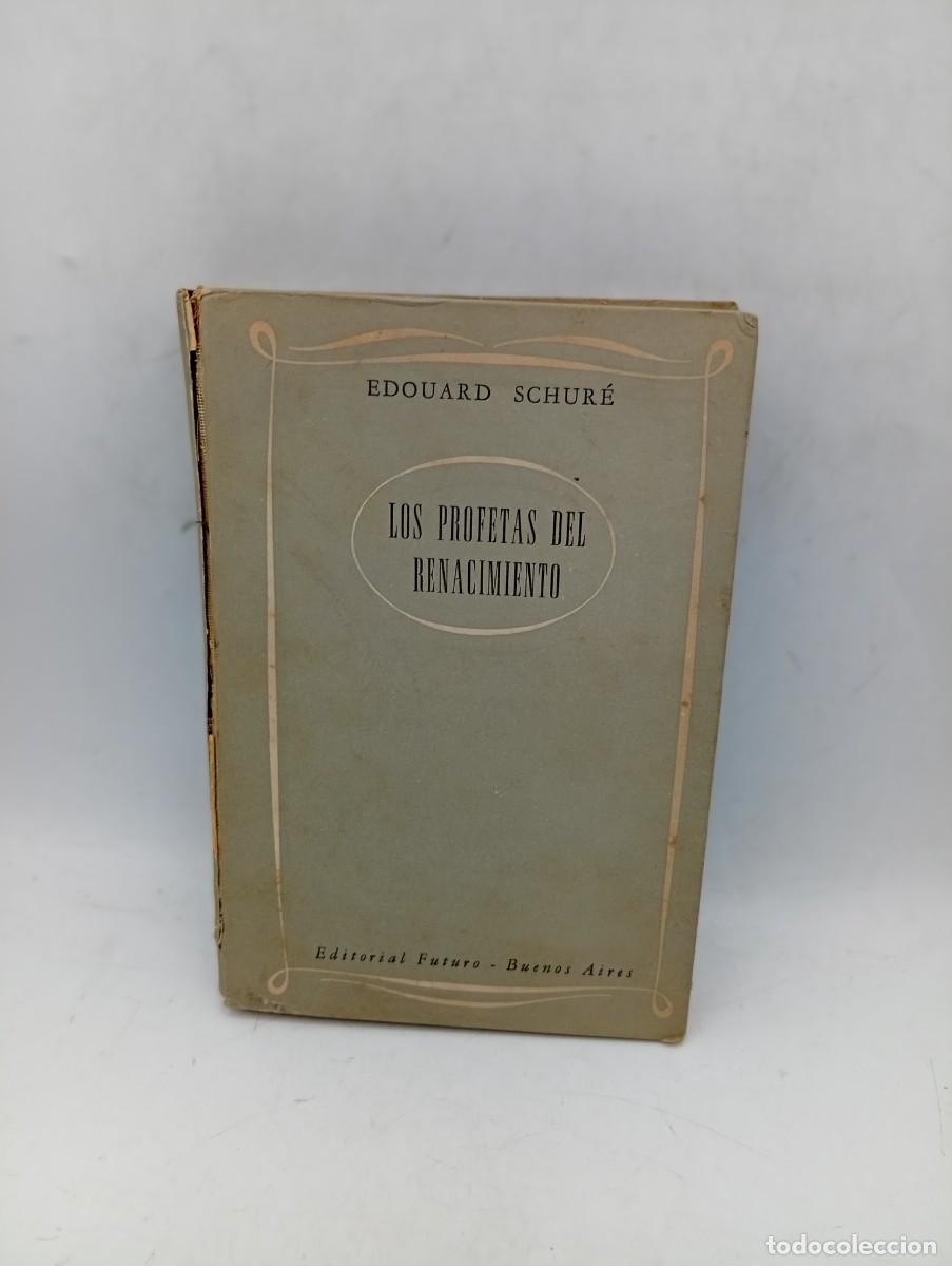 Libros de segunda mano: LOS PROFETAS DEL RENACIMIENTO. EDOUARD SCHR&Eacute;. EDITORIAL FUTURO. 1945. PAGS: 254.