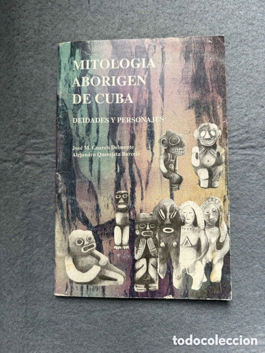Libros de segunda mano: MITOLOGIA ABORIGEN DE CUBA DEIDADES Y PERSONAJES - J. GUARCH - LA HABANA EDITORIAL PUBLICIGRAF