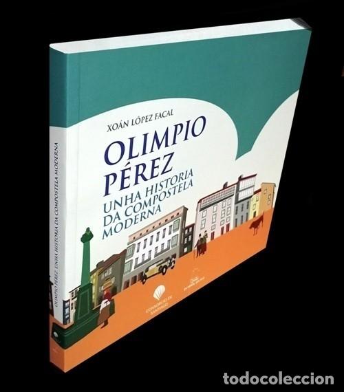 Gebrauchte B&uuml;cher: OLIMPIO PEREZ. UNHA HISTORIA DA COMPOSTELA MODERNA. XOAN LOPEZ FACAL. GALICIA.