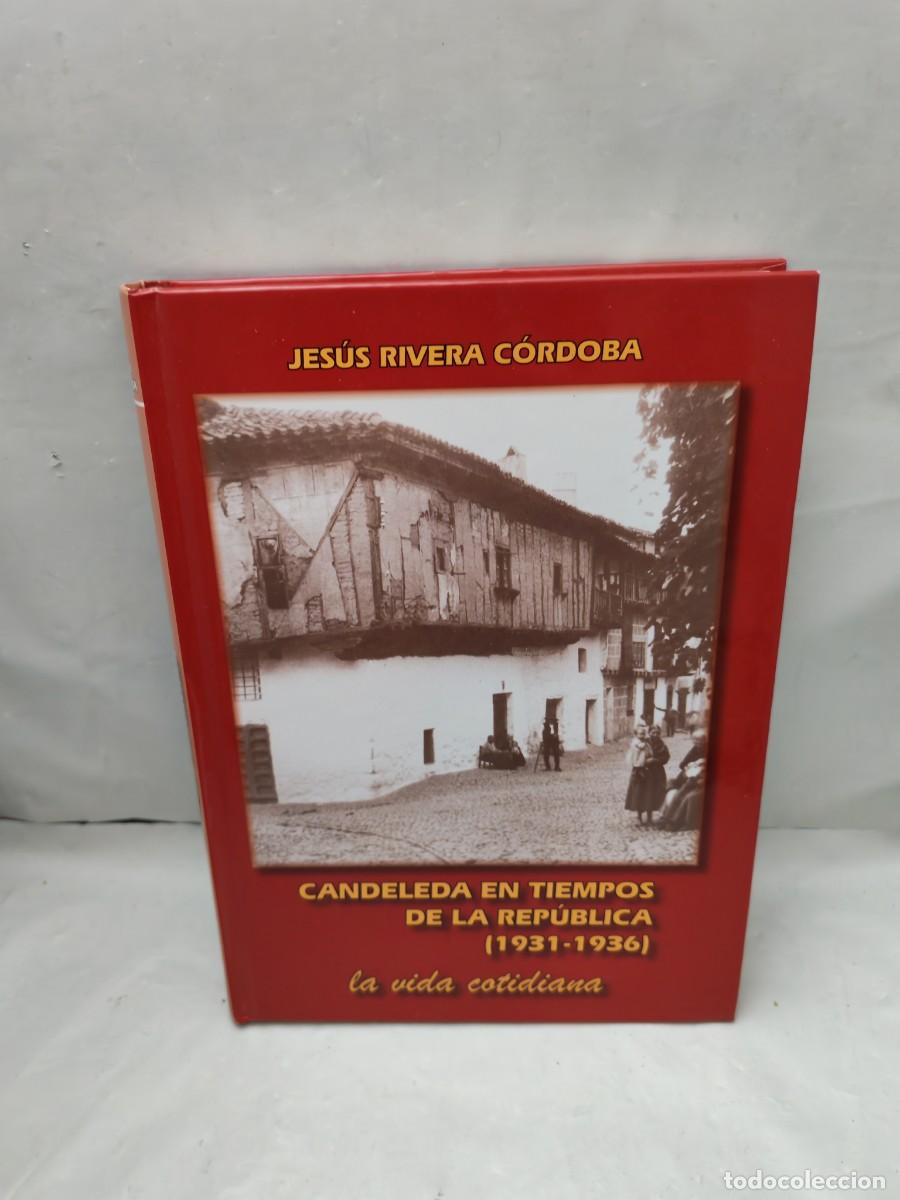 Libros de segunda mano: Candeleda en tiempos de la Rep&uacute;blica (1931-1936): La vida cotidiana (Primera edici&oacute;n, tapa dura)