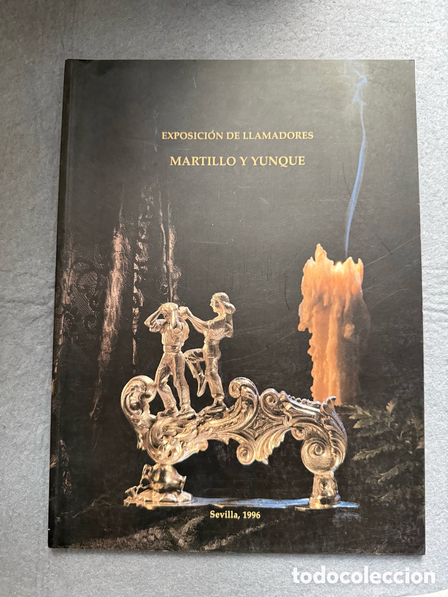 Libros de segunda mano: EXPOSICION DE LLAMADORES MARTILLO Y YUNQUE - SEVILLA 1996 COFRADIAS - PLATERIA SEMANA SANTA