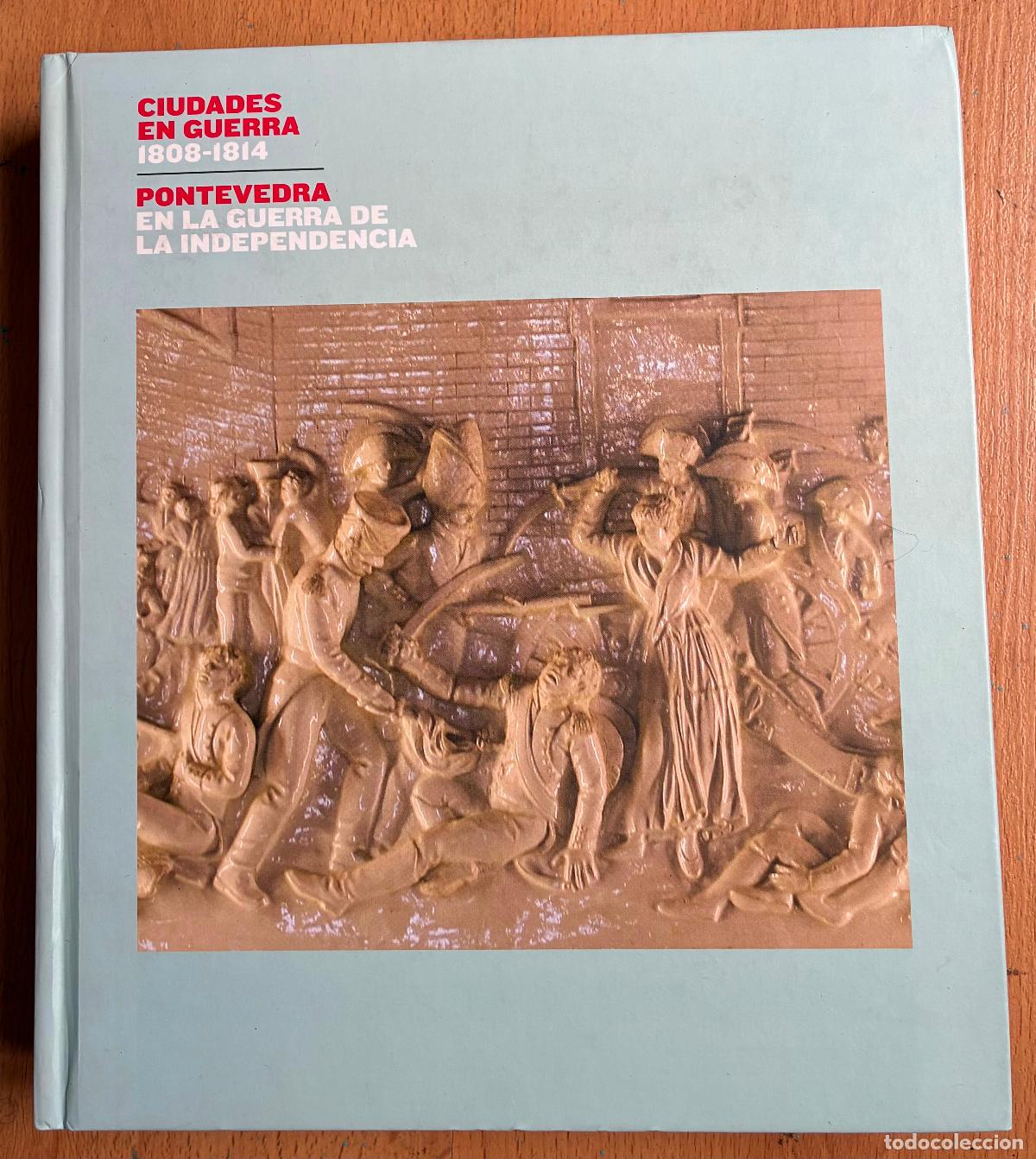 Libros de segunda mano: CIUDADES EN GUERRA 1808-1814, PONTEVEDRA EN LA GUERRA DE LA INDEPENDENCIA