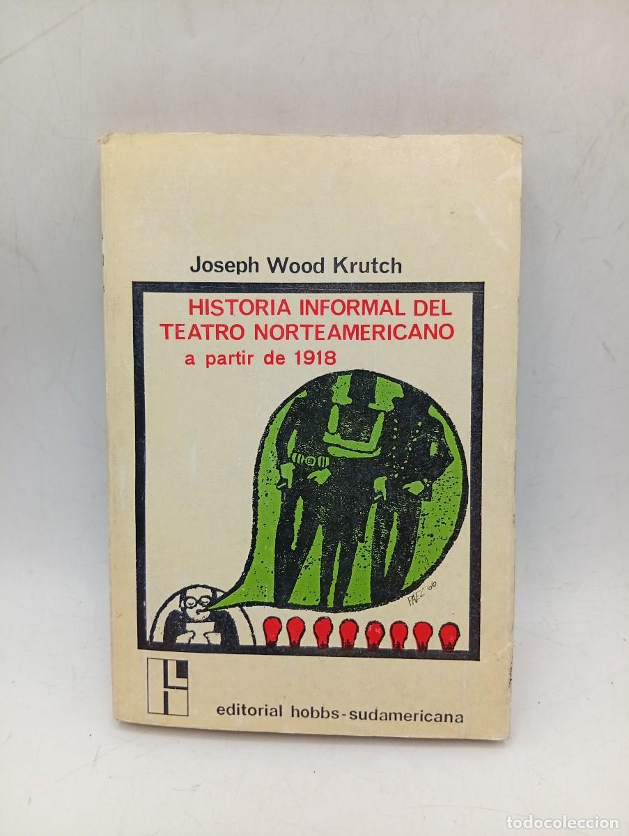 Libros de segunda mano: HISTORIA INFORMAL DEL TEATRO NORTEAMERICANO. JOSEPH WOOD KRUTCH. 1966. PAGS : 263.
