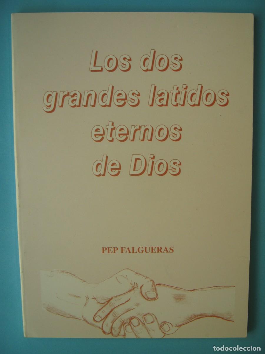 Libros de segunda mano: LOS DOS GRANDES LATIDOS ETERNOS DE DIOS - PEP FALGUERAS - GIRONA, 1995 (BUEN ESTADO)