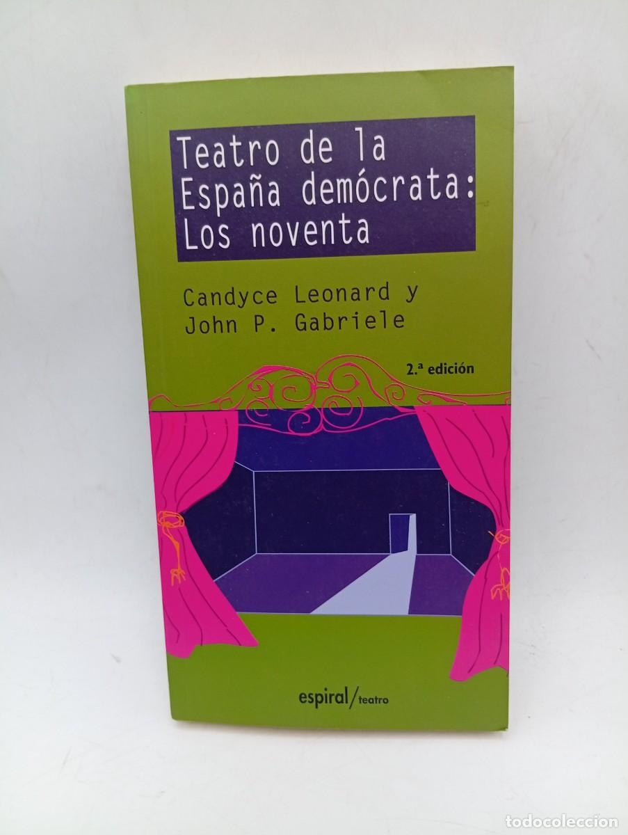Libros de segunda mano: TEATRO DE LA ESPA&Ntilde;A DEMOCRATA : LOS NOVENTA. CANDYCE LEONARD/JOHN P. GABRIELE. 2000. PAGS : 254.