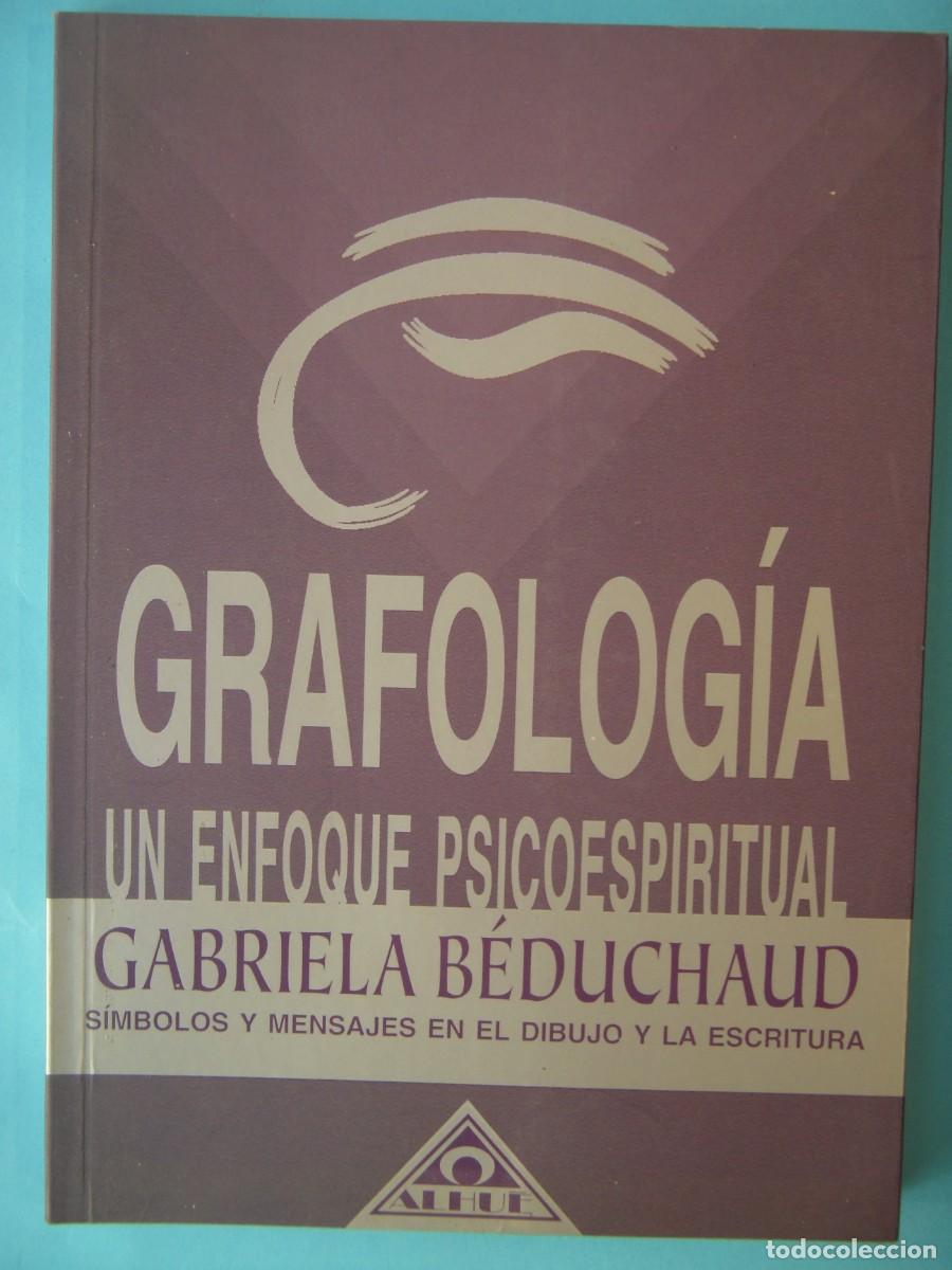 Libros de segunda mano: GRAFOLOGIA, UN ENFOQUE PSICOESPIRITUAL - GABRIELA BEDUCHAUD - ALHUE, 2006 (EN BUEN ESTADO)