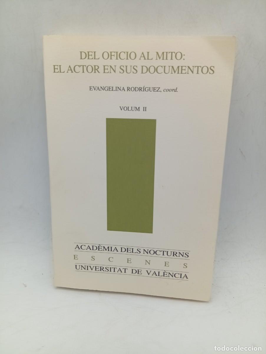 Libros de segunda mano: DEL OFICIO AL MITO : EL ACTOR EN SUS DOCUMENTOS. VOL. II. EVANGELINA RODRIGUEZ. 1997. PAGS : 480.